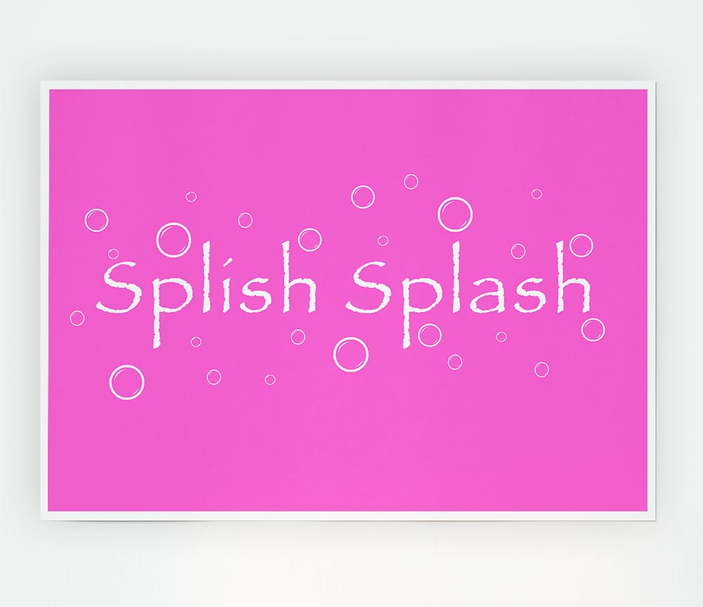 Bathroom Quote Splish Splash Bathroom Vivid Pink Print Poster Wall Art