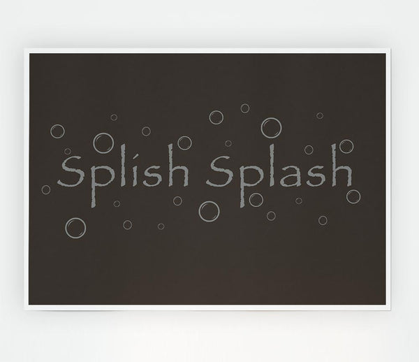 Bathroom Quote Splish Splash Bathroom Chocolate Print Poster Wall Art