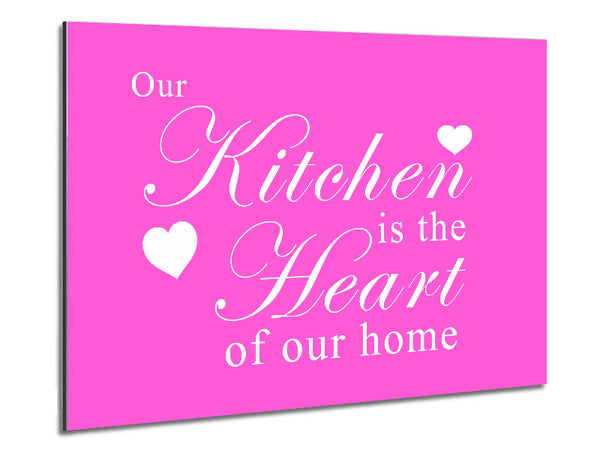 Kitchen Quote Our Kitchen Is The Heart Vivid Pink