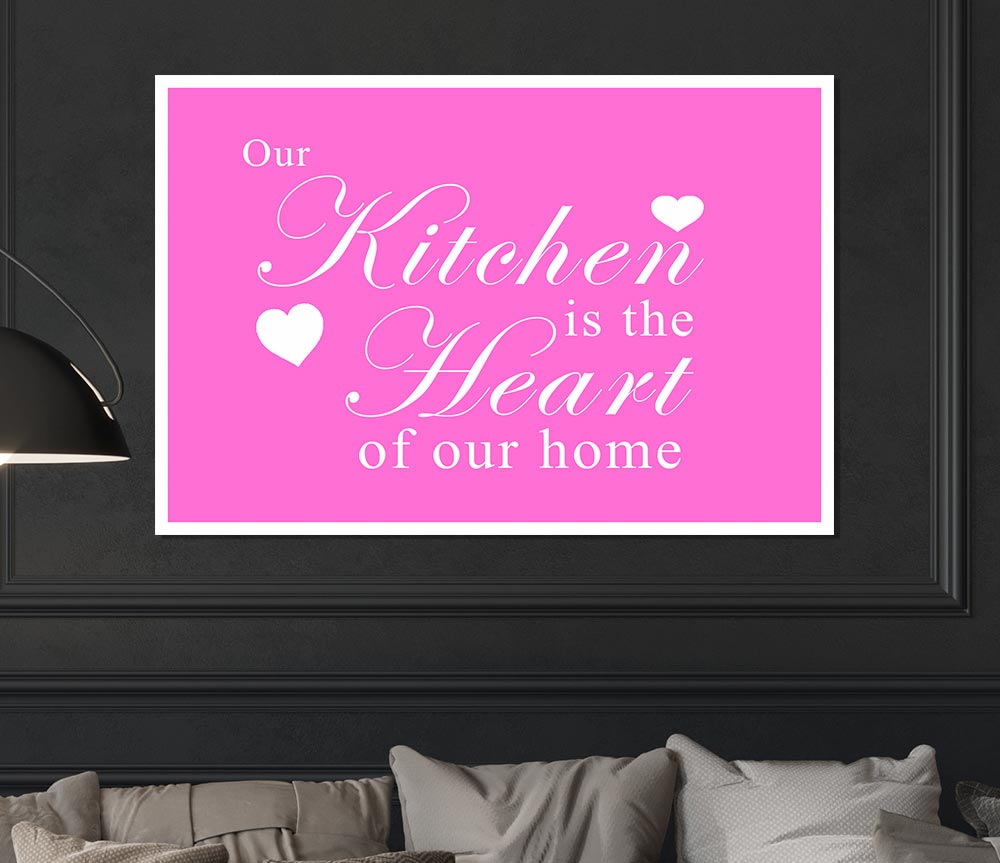 Kitchen Quote Our Kitchen Is The Heart Vivid Pink Print Poster Wall Art