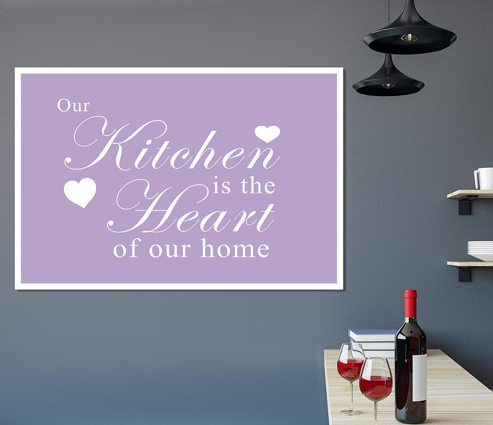 Kitchen Quote Our Kitchen Is The Heart Lilac Print Poster Wall Art