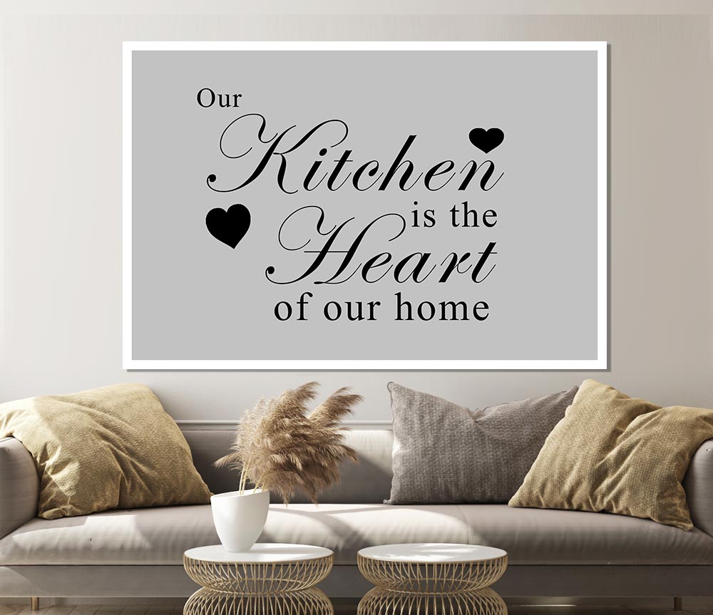 Kitchen Quote Our Kitchen Is The Heart Grey Print Poster Wall Art