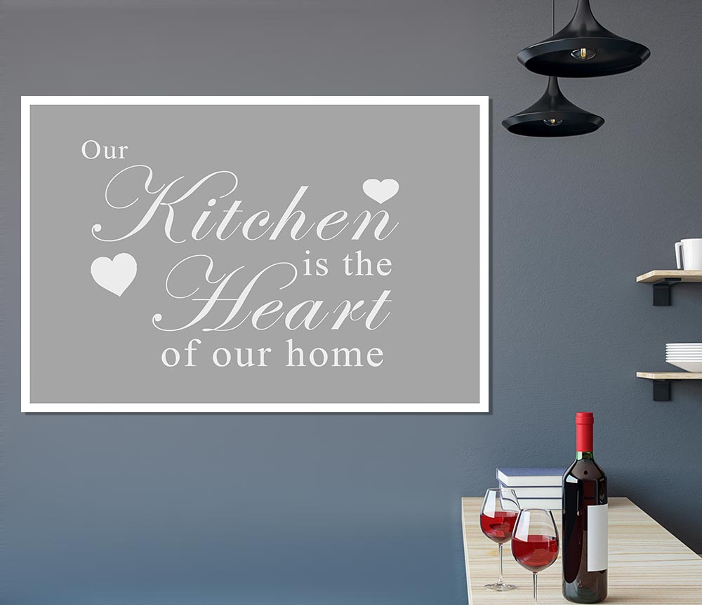 Kitchen Quote Our Kitchen Is The Heart Grey White Print Poster Wall Art