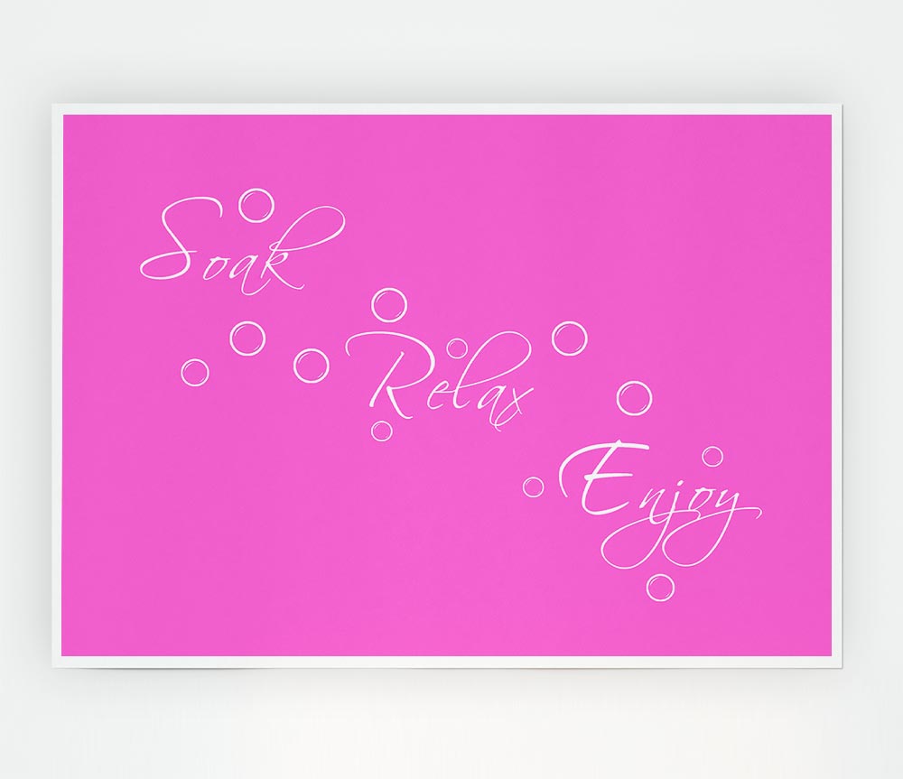 Bathroom Quote Soak Relax Enjoy Vivid Pink Print Poster Wall Art