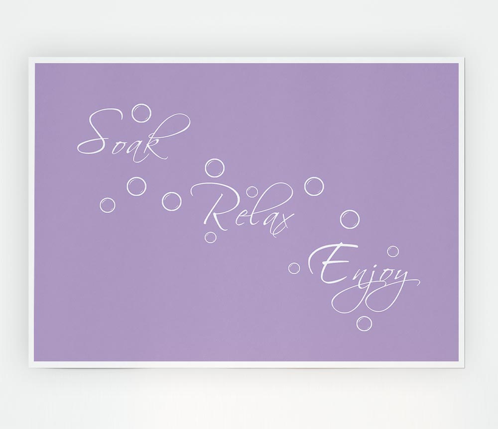 Bathroom Quote Soak Relax Enjoy Lilac Print Poster Wall Art