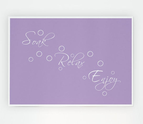 Bathroom Quote Soak Relax Enjoy Lilac Print Poster Wall Art