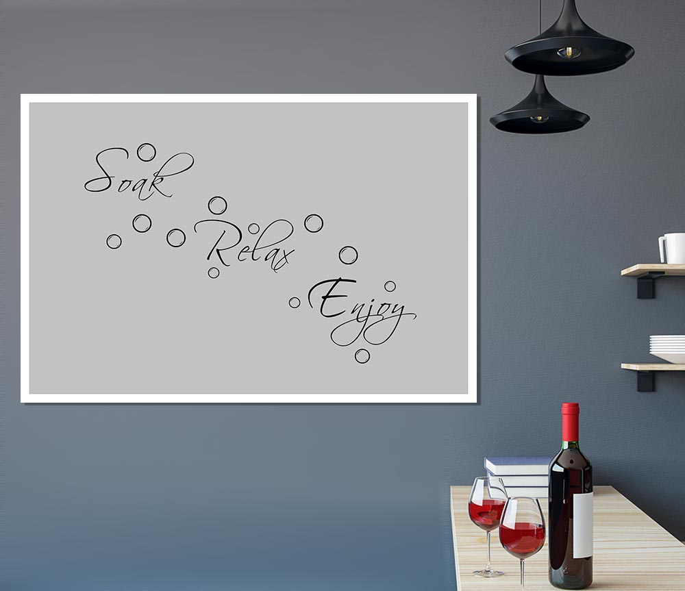 Bathroom Quote Soak Relax Enjoy Grey Print Poster Wall Art