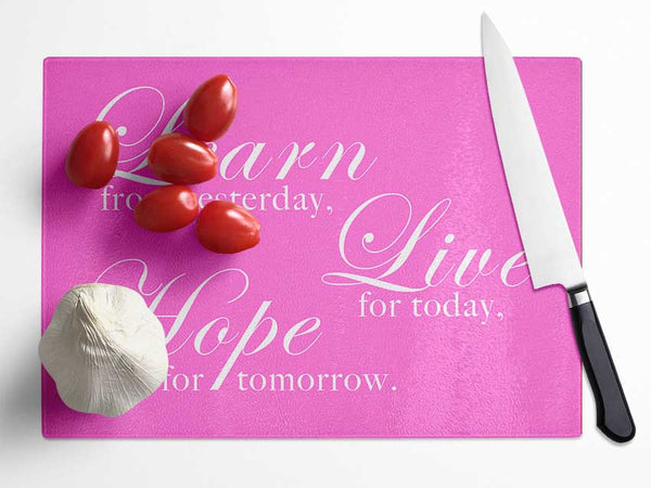 Home Quote Learn Live Hope Vivid Pink Glass Chopping Board