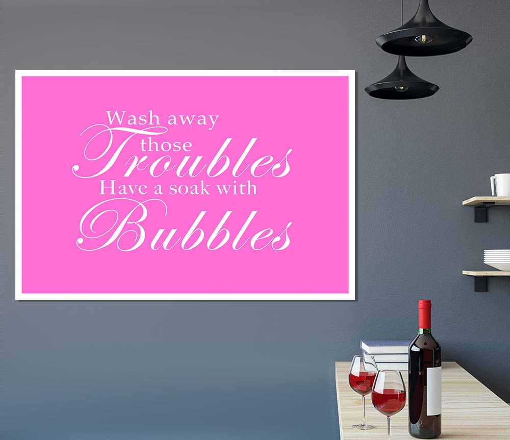 Bathroom Quote Wash Away Those Troubles Vivid Pink Print Poster Wall Art