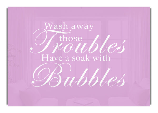 Wash Away Those Troubles Pink