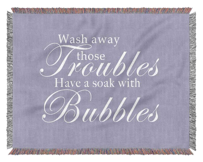 Bathroom Quote Wash Away Those Troubles Lilac Woven Blanket