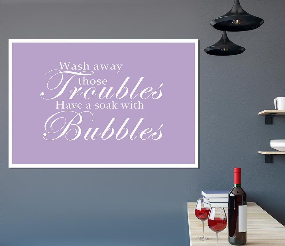 Bathroom Quote Wash Away Those Troubles Lilac Print Poster Wall Art