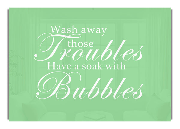 Wash Away Those Troubles Green