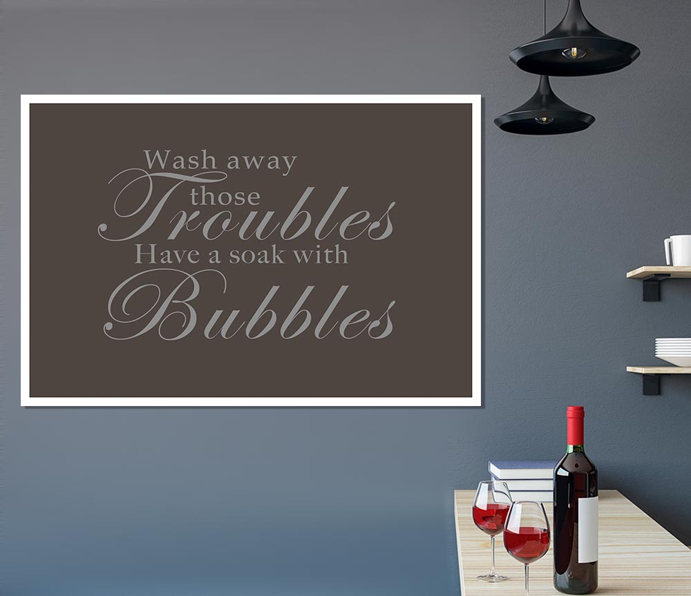 Bathroom Quote Wash Away Those Troubles Chocolate Print Poster Wall Art