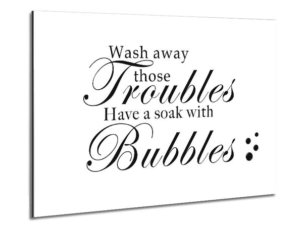 Bathroom Quote Wash Away Those Troubles Bubbles White