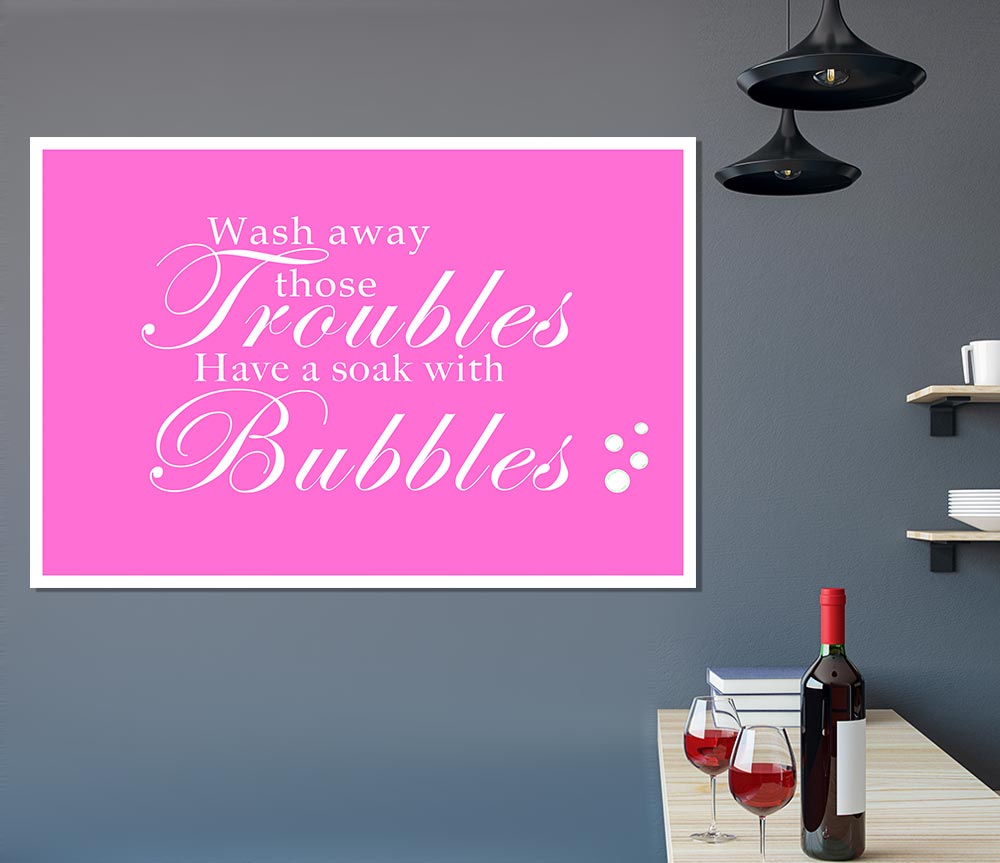 Bathroom Quote Wash Away Those Troubles Bubbles Vivid Pink Print Poster Wall Art