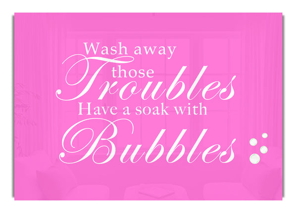 Wash Away Those Troubles Bubbles Vivid Pink