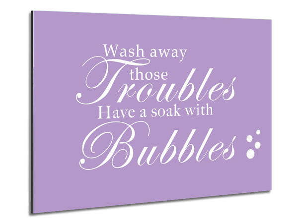 Bathroom Quote Wash Away Those Troubles Bubbles Lilac