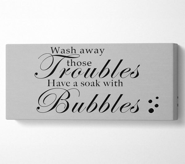 Bathroom Quote Wash Away Those Troubles Bubbles Grey