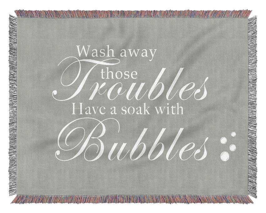 Bathroom Quote Wash Away Those Troubles Bubbles Grey White Woven Blanket