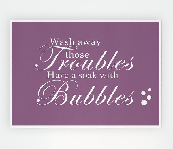 Bathroom Quote Wash Away Those Troubles Bubbles Dusty Pink Print Poster Wall Art