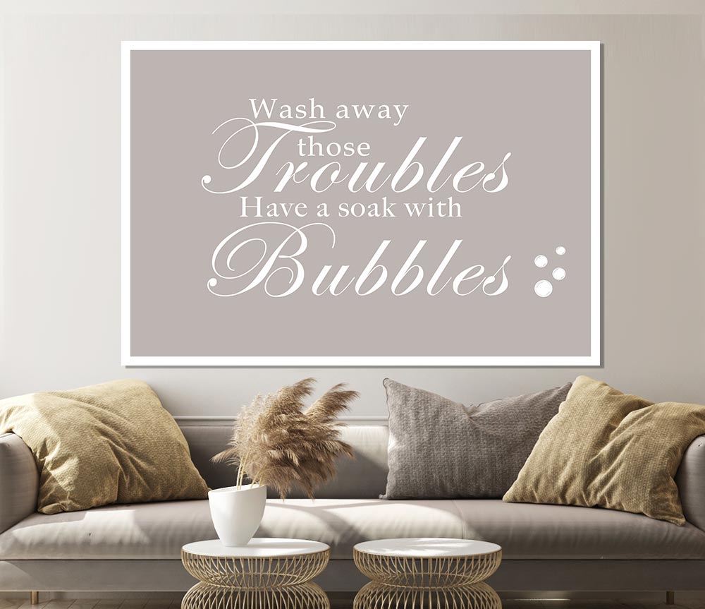 Bathroom Quote Wash Away Those Troubles Bubbles Beige Print Poster Wall Art