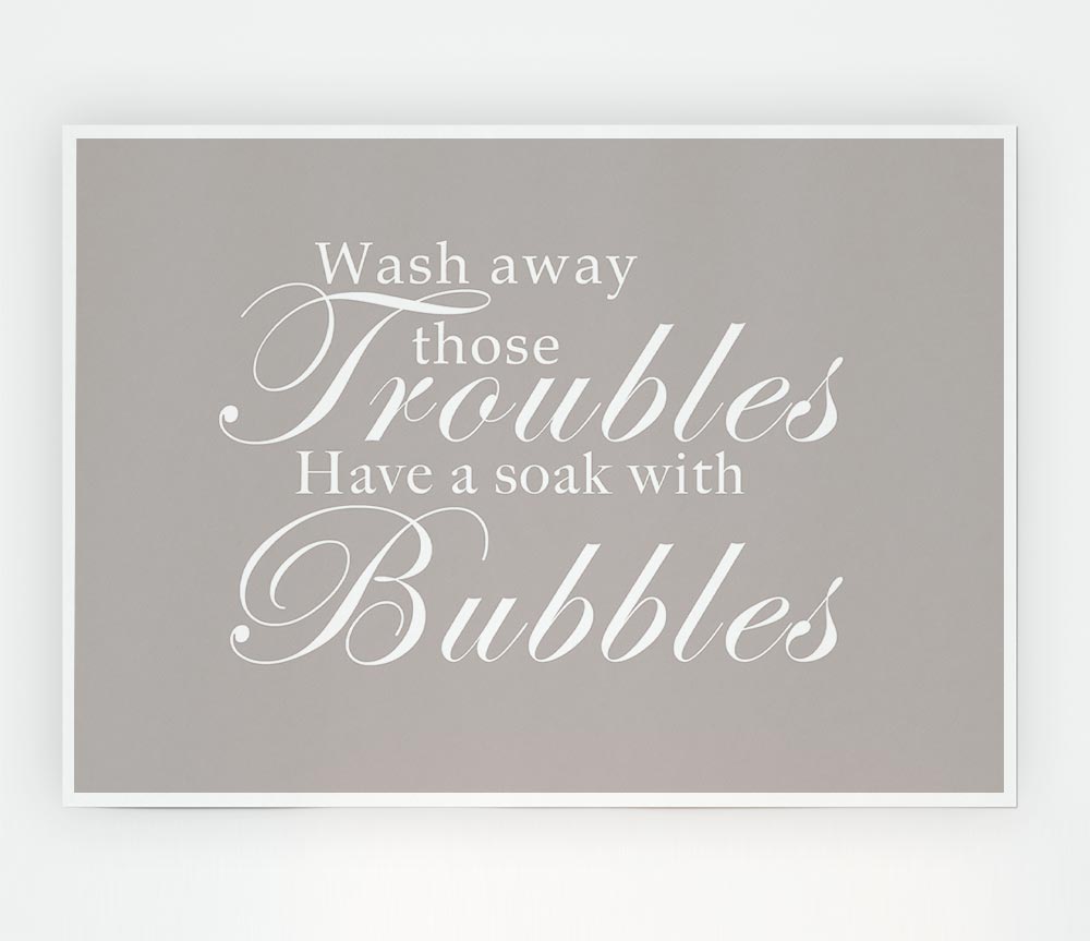 Bathroom Quote Wash Away Those Troubles Beige Print Poster Wall Art