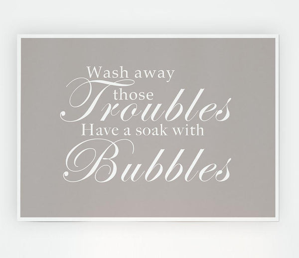 Bathroom Quote Wash Away Those Troubles Beige Print Poster Wall Art