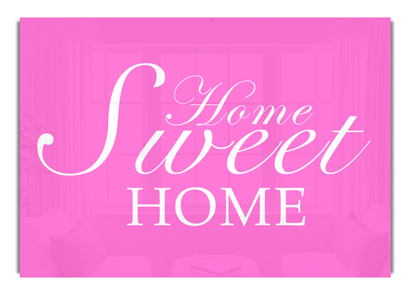 Home Sweet Home Vivid Pink