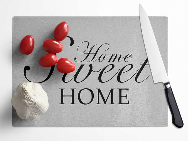 Home Quote Home Sweet Home Grey Glass Chopping Board