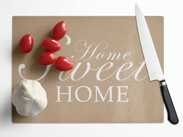 Home Quote Home Sweet Home Beige Glass Chopping Board