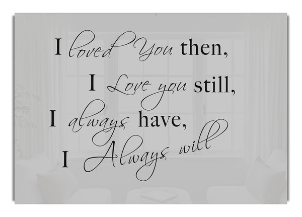 I Loved You Then I Love You Still Grey