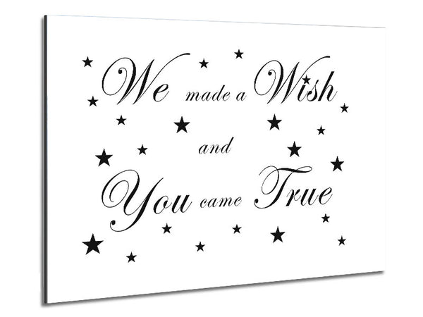 Nursery Quote We Made A Wish And You Came True White