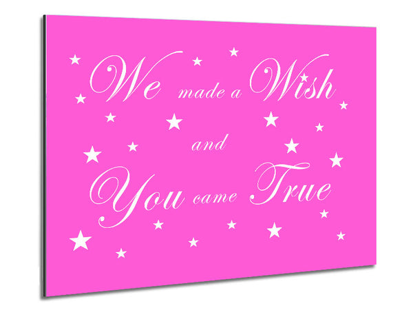 Nursery Quote We Made A Wish And You Came True Vivid Pink