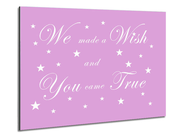 Nursery Quote We Made A Wish And You Came True Pink