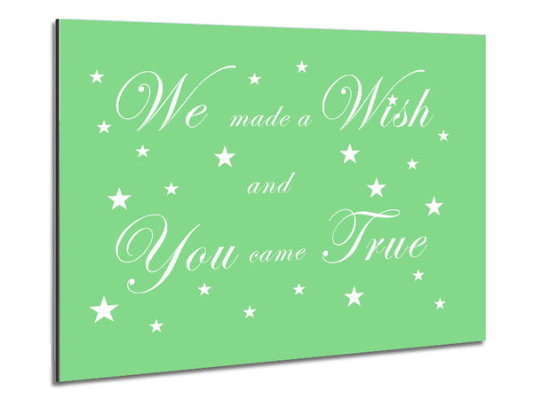 Nursery Quote We Made A Wish And You Came True Green