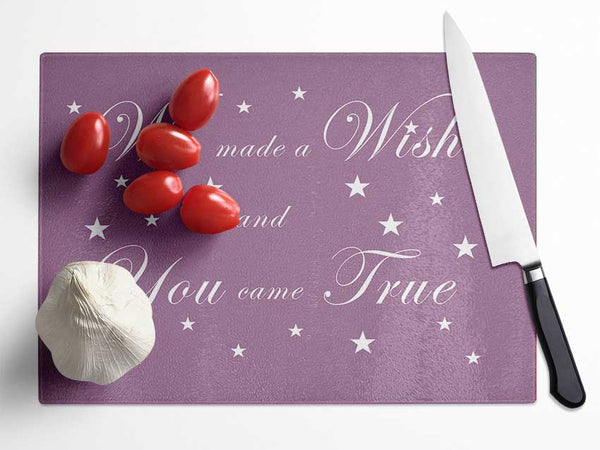 Nursery Quote We Made A Wish And You Came True Dusty Pink Glass Chopping Board