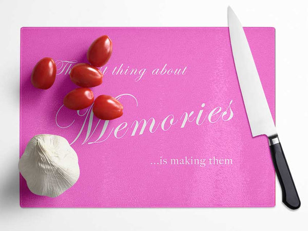 Family Quote The Best Thing About Memories Vivid Pink Glass Chopping Board