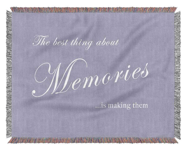 Love Quote The Best Thing About Memories Lilac Woven Blanket