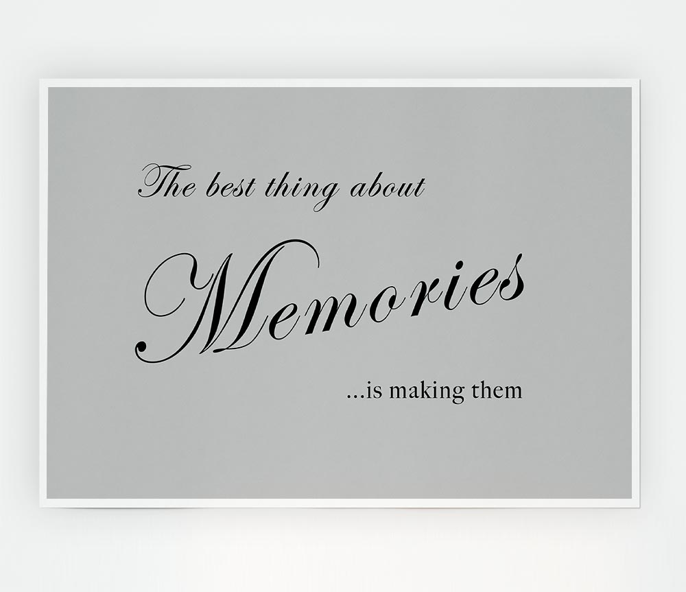 Family Quote The Best Thing About Memories Grey Print Poster Wall Art