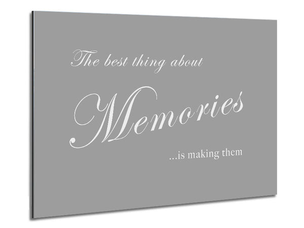 Family Quote The Best Thing About Memories Grey White