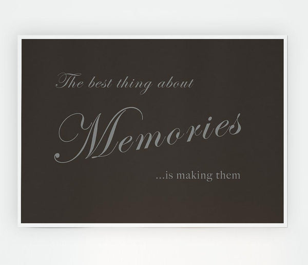 Family Quote The Best Thing About Memories Chocolate Print Poster Wall Art