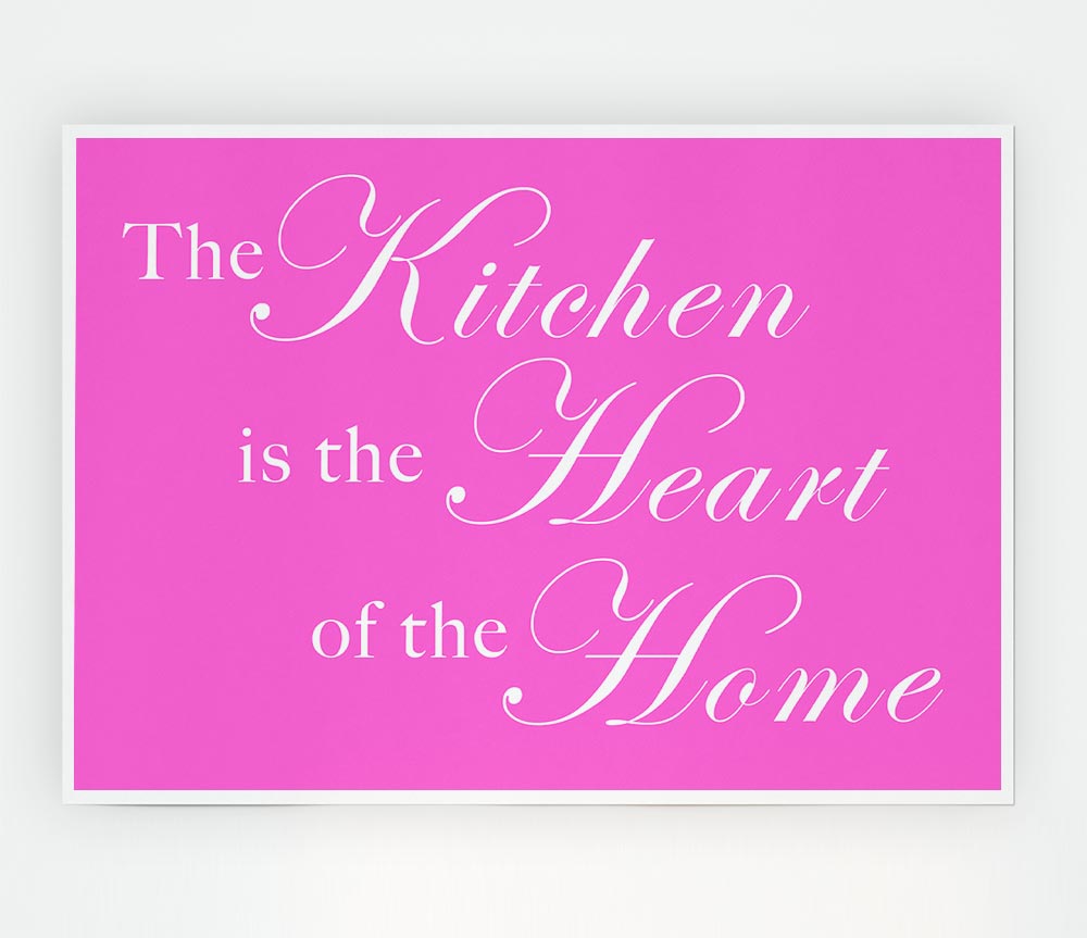 Kitchen Quote The Kitchen Is The Heart Of The Home Vivid Pink Print Poster Wall Art