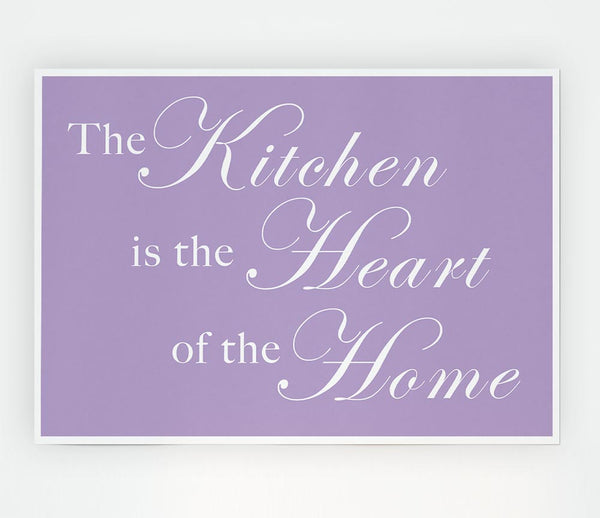 Kitchen Quote The Kitchen Is The Heart Of The Home Lilac Print Poster Wall Art