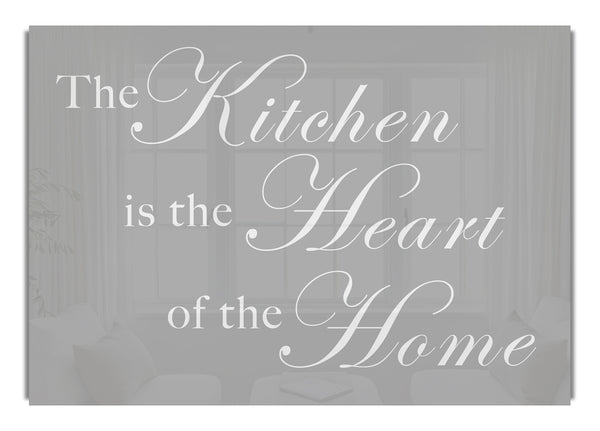 The Kitchen Is The Heart Of The Home Grey White