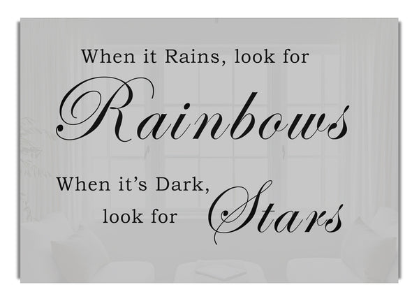 When It Rains Look For Rainbows Grey