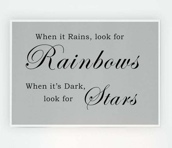 When It Rains Look For Rainbows Grey Print Poster Wall Art