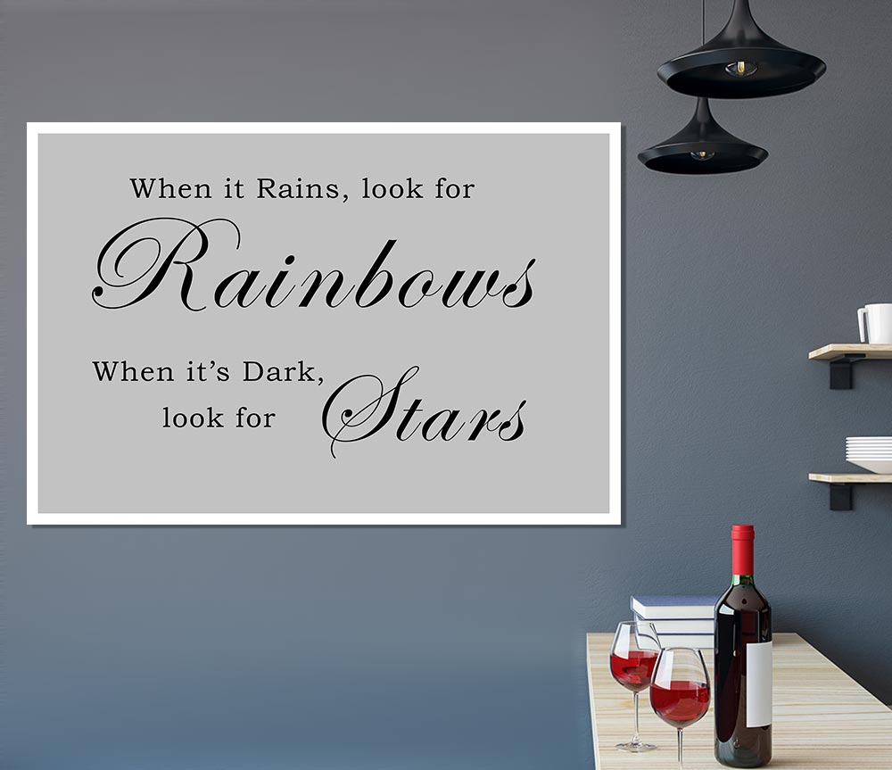 When It Rains Look For Rainbows Grey Print Poster Wall Art