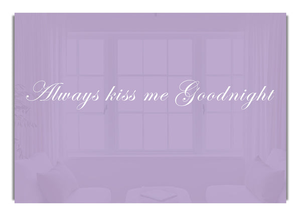 Always Kiss Me Goodnight Lilac