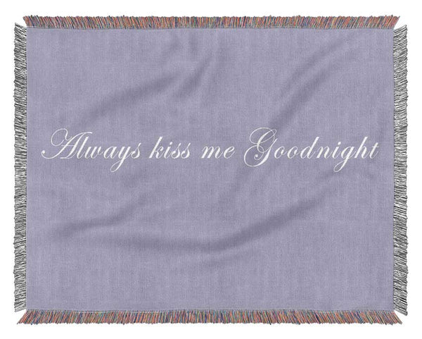 Love Quote Always Kiss Me Goodnight Lilac Woven Blanket